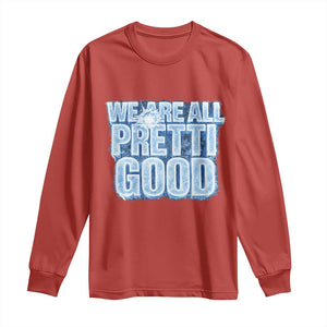 We Are All Pretti Good Long Sleeve Shirt Justice And Solidarity Support Gift TS12 Red Print Your Wear