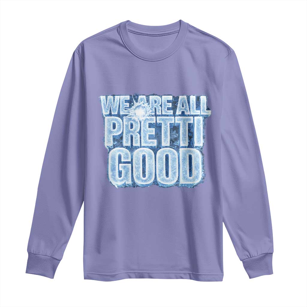 We Are All Pretti Good Long Sleeve Shirt Justice And Solidarity Support Gift TS12 Violet Print Your Wear