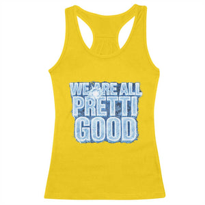 We Are All Pretti Good Racerback Tank Top Justice And Solidarity Support Gift TS12 Daisy Print Your Wear