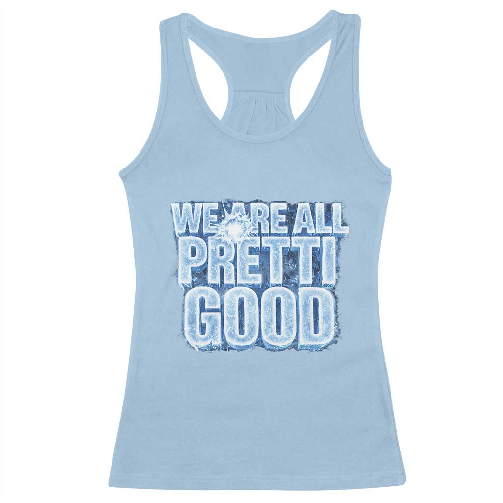 We Are All Pretti Good Racerback Tank Top Justice And Solidarity Support Gift TS12 Light Blue Print Your Wear