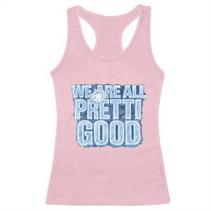 We Are All Pretti Good Racerback Tank Top Justice And Solidarity Support Gift TS12 Light Pink Print Your Wear