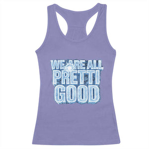 We Are All Pretti Good Racerback Tank Top Justice And Solidarity Support Gift TS12 Violet Print Your Wear