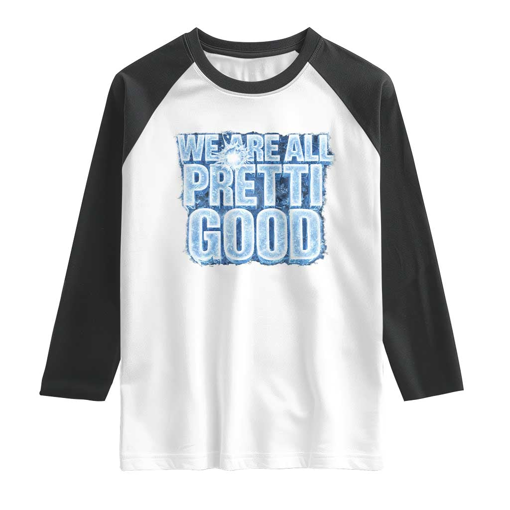 We Are All Pretti Good Raglan Shirt Justice And Solidarity Support Gift TS12 White Black Print Your Wear
