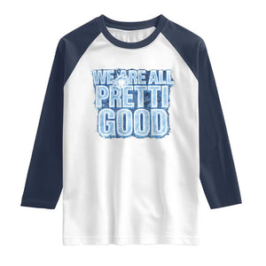 We Are All Pretti Good Raglan Shirt Justice And Solidarity Support Gift TS12 White Navy Print Your Wear