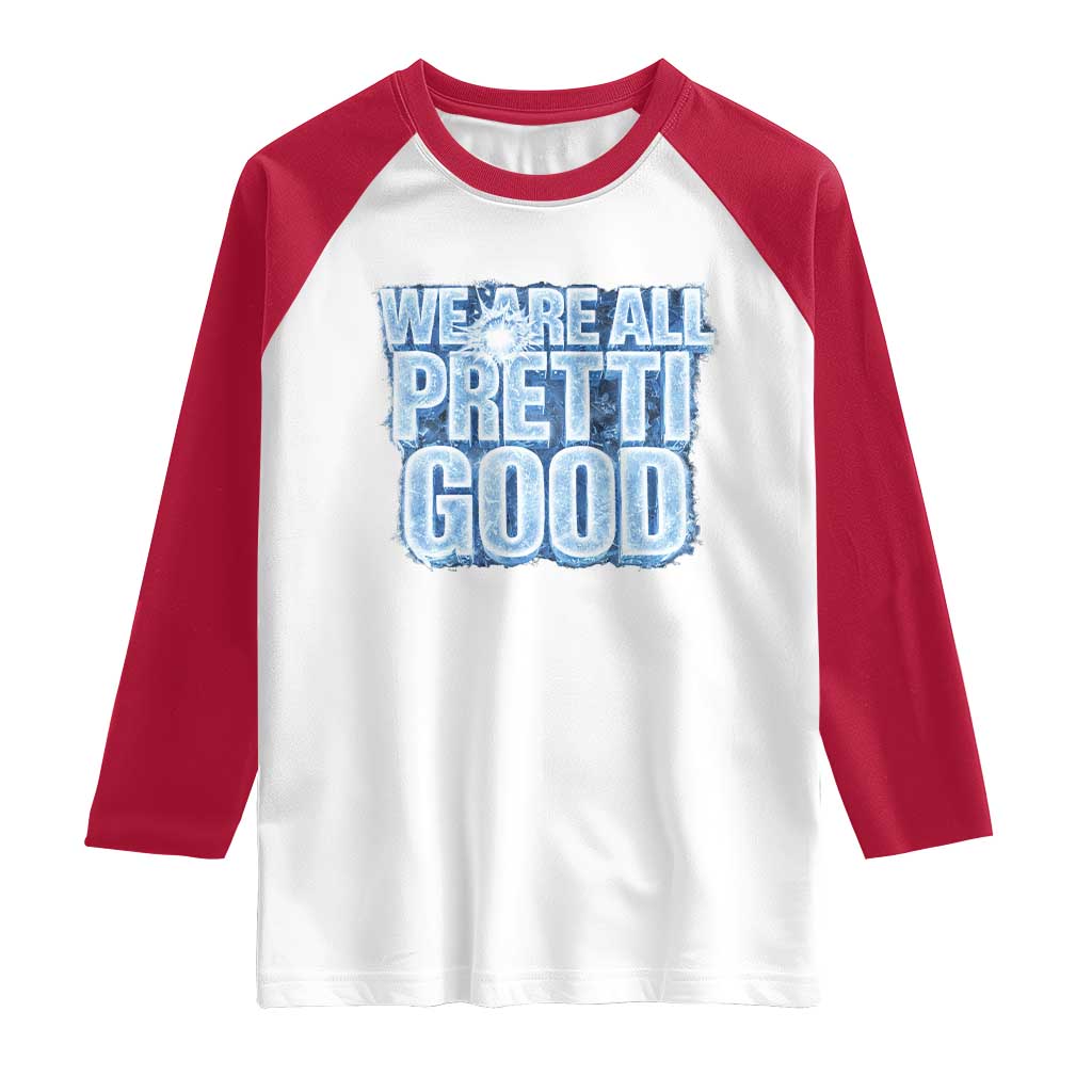 We Are All Pretti Good Raglan Shirt Justice And Solidarity Support Gift TS12 White Red Print Your Wear
