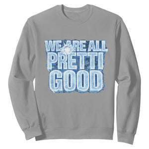 We Are All Pretti Good Sweatshirt Justice And Solidarity Support Gift TS12 Sport Gray Print Your Wear