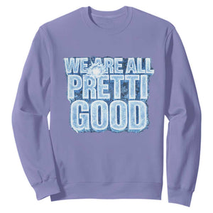 We Are All Pretti Good Sweatshirt Justice And Solidarity Support Gift TS12 Violet Print Your Wear