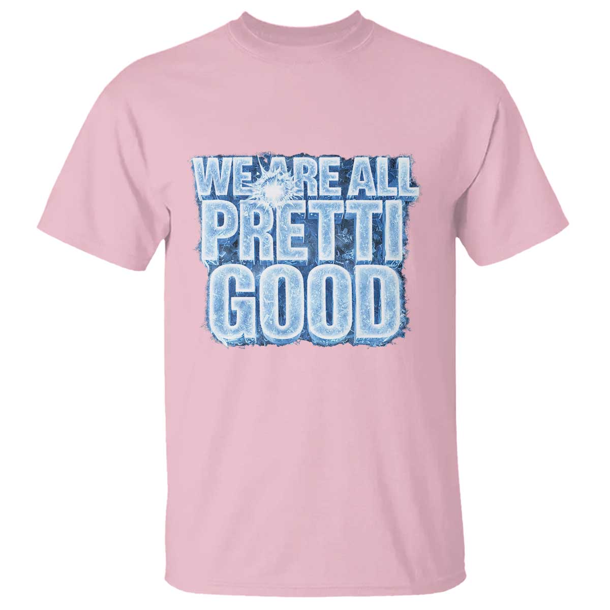 We Are All Pretti Good T Shirt Justice And Solidarity Support Gift TS12 Light Pink Print Your Wear