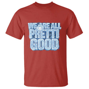We Are All Pretti Good T Shirt Justice And Solidarity Support Gift TS12 Red Print Your Wear