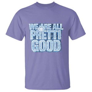 We Are All Pretti Good T Shirt Justice And Solidarity Support Gift TS12 Violet Print Your Wear