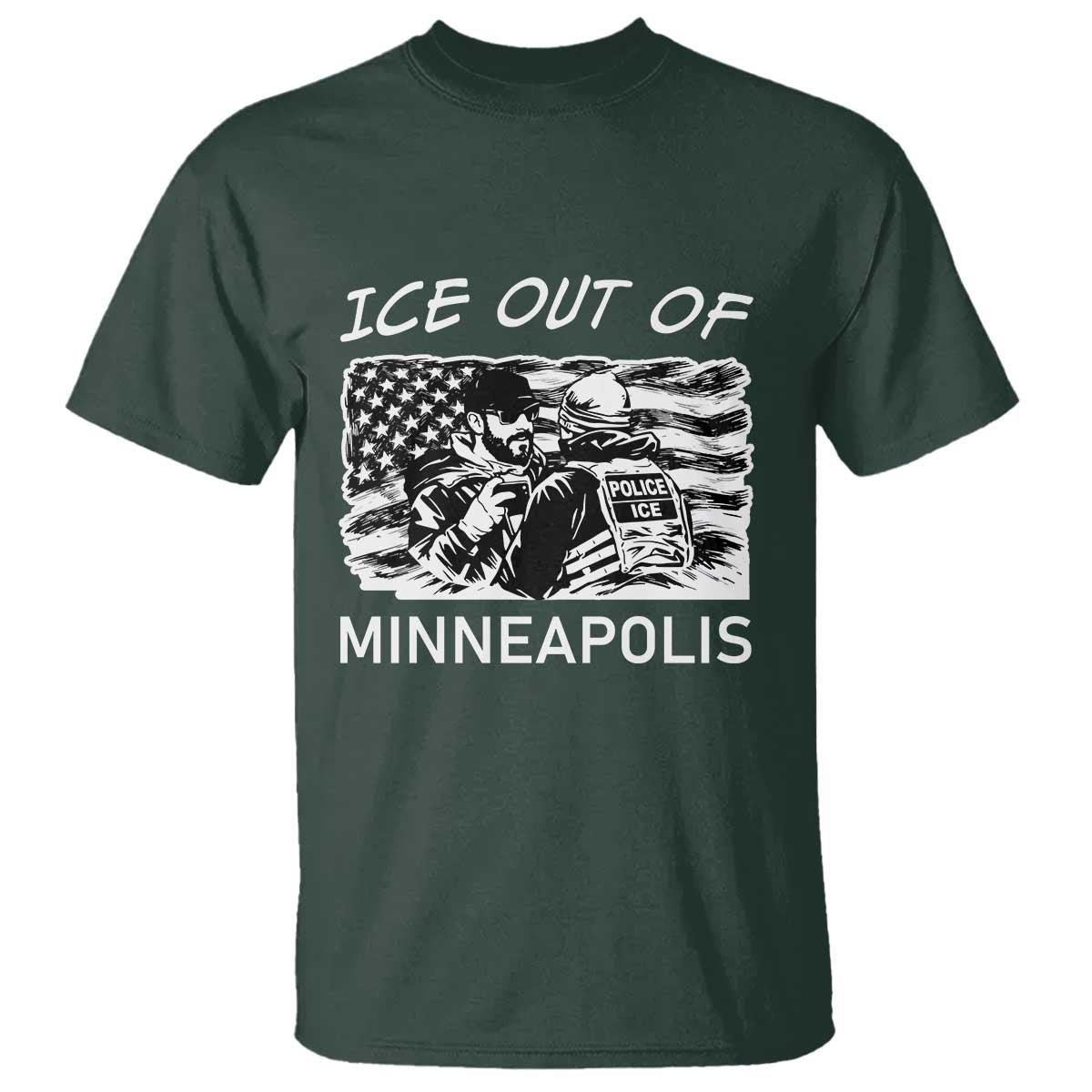Ice Out Of Minneapolis T Shirt Minnesota Protest Support Gift TS12 Dark Forest Green Print Your Wear