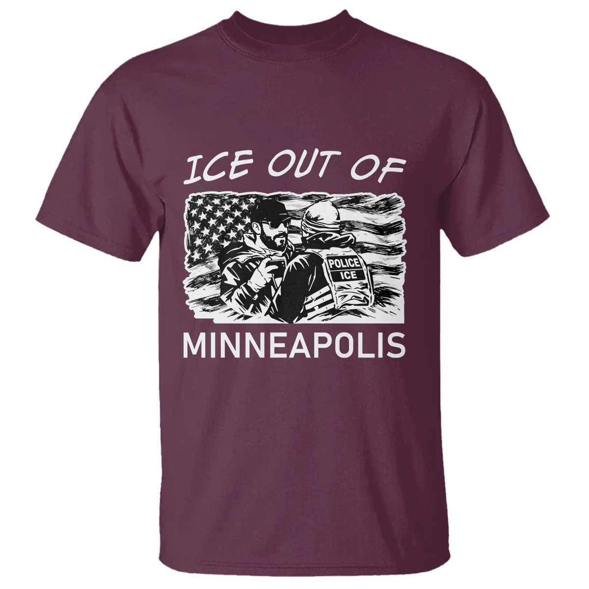 Ice Out Of Minneapolis T Shirt Minnesota Protest Support Gift TS12 Maroon Print Your Wear