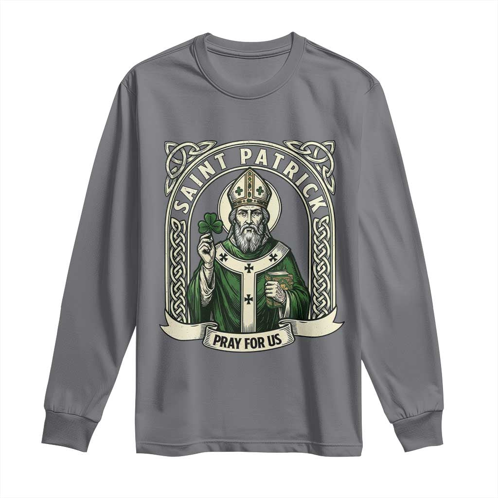 Saint Patrick Pray For Us Long Sleeve Shirt St Patricks Day Religious Gift TS12 Charcoal Print Your Wear