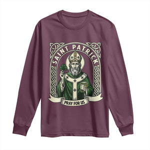 Saint Patrick Pray For Us Long Sleeve Shirt St Patricks Day Religious Gift TS12 Maroon Print Your Wear