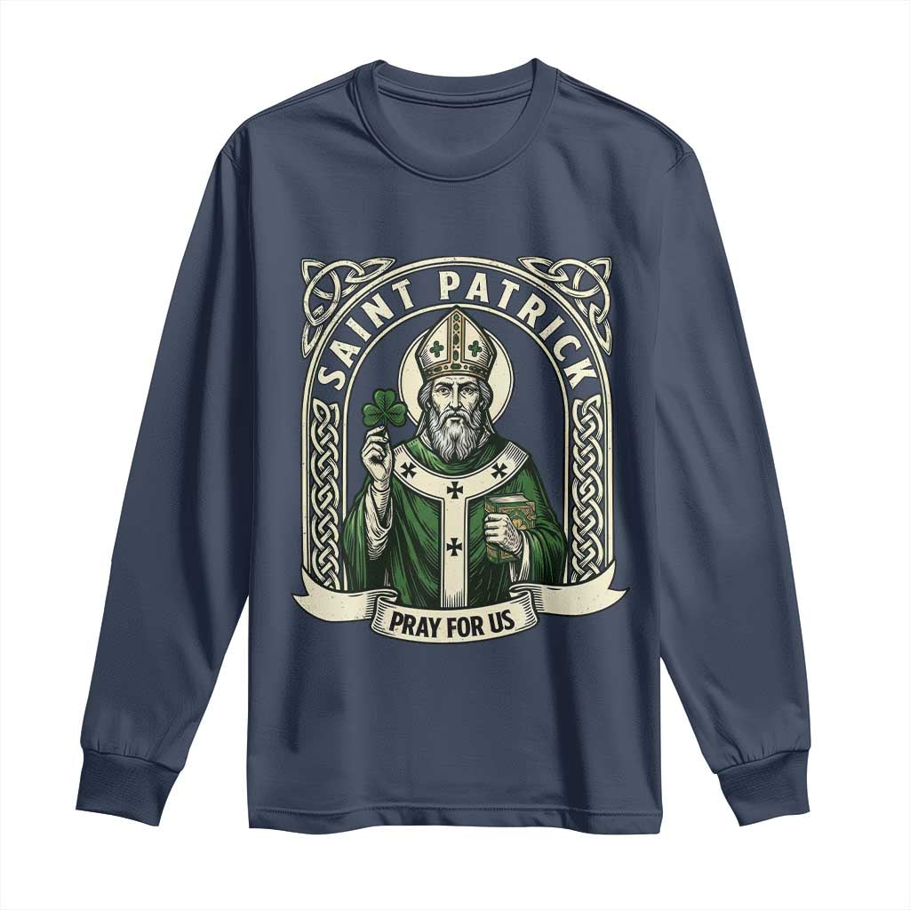 Saint Patrick Pray For Us Long Sleeve Shirt St Patricks Day Religious Gift TS12 Navy Print Your Wear
