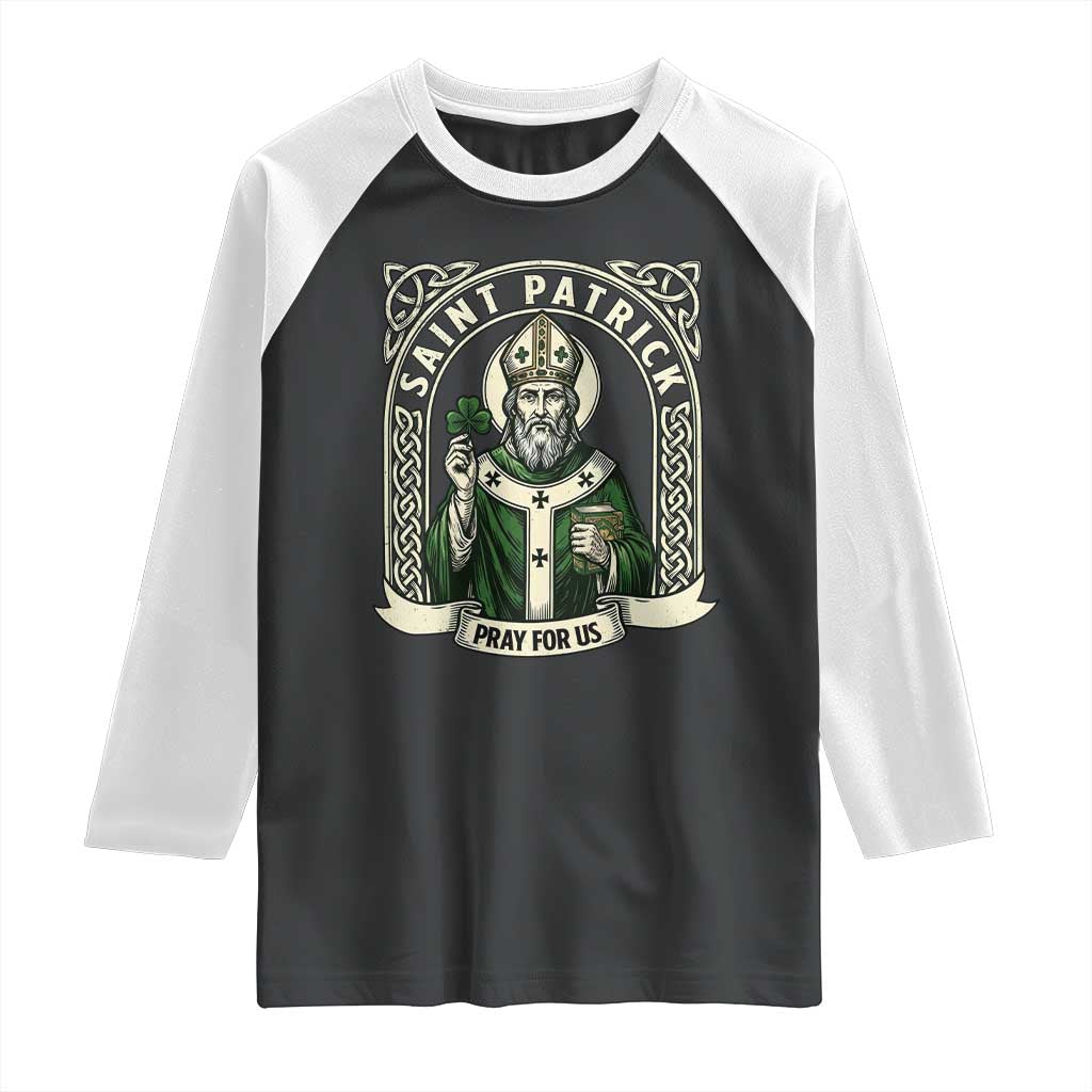Saint Patrick Pray For Us Raglan Shirt St Patricks Day Religious Gift TS12 Black White Print Your Wear