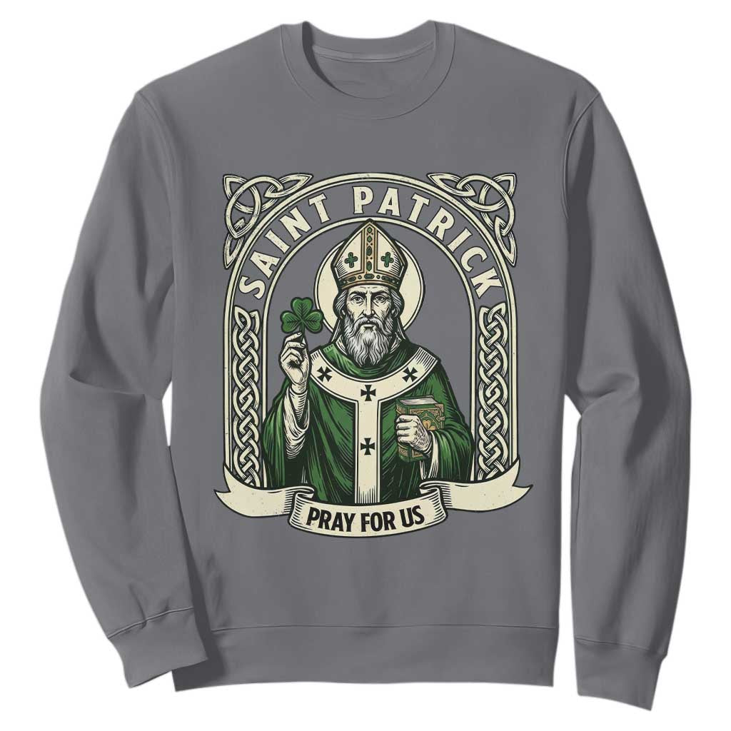 Saint Patrick Pray For Us Sweatshirt St Patricks Day Religious Gift TS12 Charcoal Print Your Wear