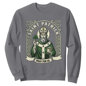 Saint Patrick Pray For Us Sweatshirt St Patricks Day Religious Gift TS12 Charcoal Print Your Wear