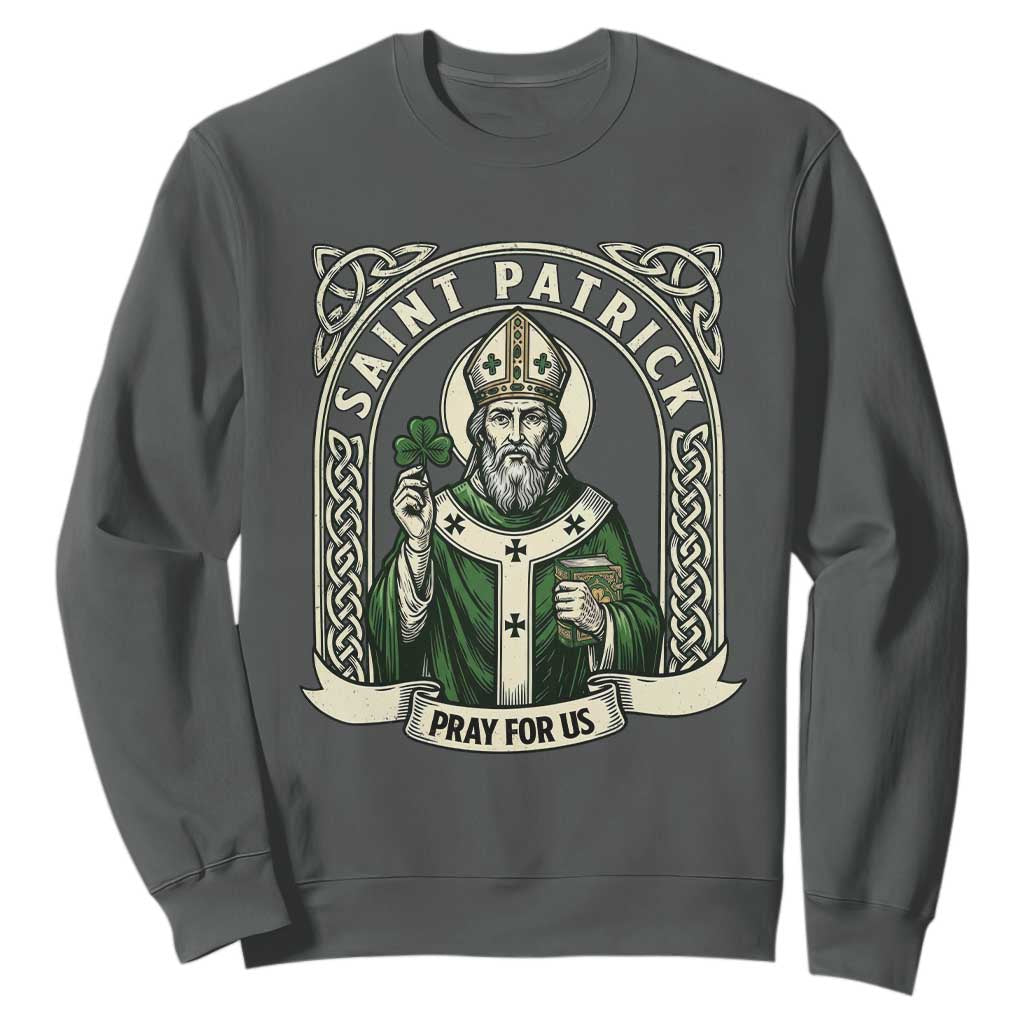Saint Patrick Pray For Us Sweatshirt St Patricks Day Religious Gift TS12 Dark Heather Print Your Wear