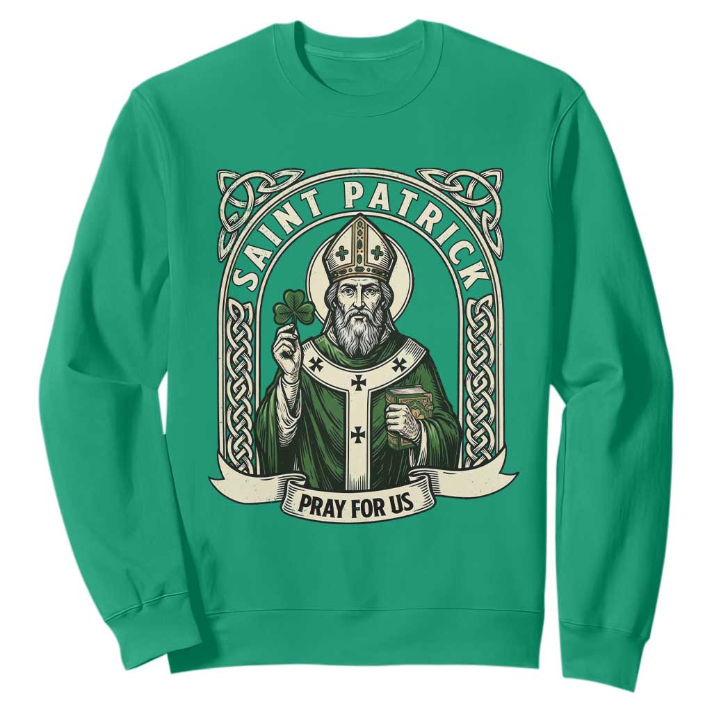 Saint Patrick Pray For Us Sweatshirt St Patricks Day Religious Gift TS12 Irish Green Print Your Wear