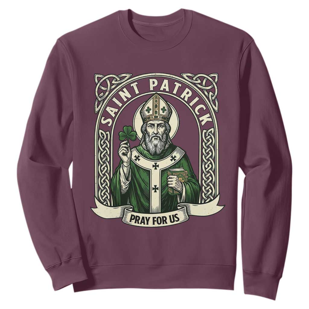 Saint Patrick Pray For Us Sweatshirt St Patricks Day Religious Gift TS12 Maroon Print Your Wear