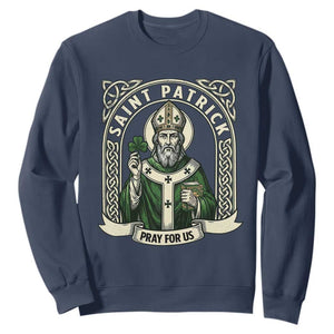 Saint Patrick Pray For Us Sweatshirt St Patricks Day Religious Gift TS12 Navy Print Your Wear