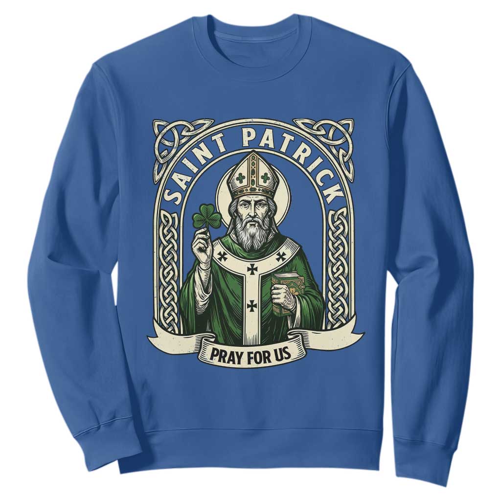 Saint Patrick Pray For Us Sweatshirt St Patricks Day Religious Gift TS12 Royal Blue Print Your Wear