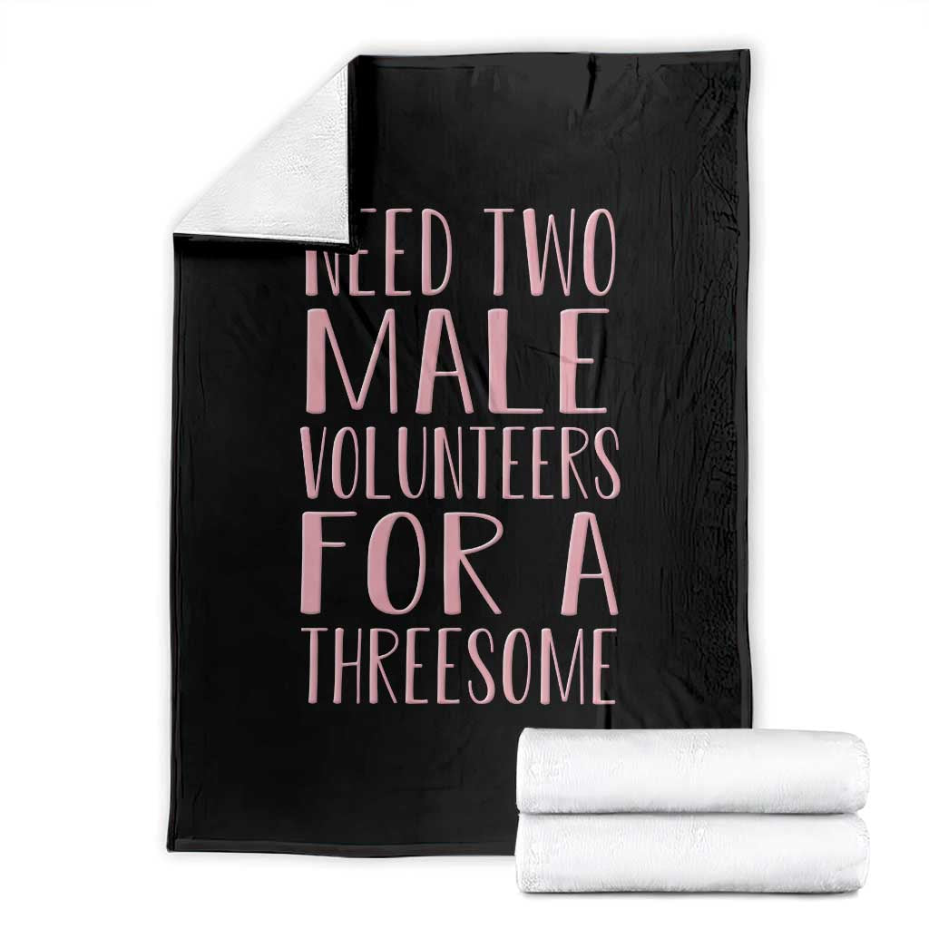 Dirty Joke Gag Gift Throw Blanket Need Two Male Volunteers For A Threesome TS12 Black Print Your Wear