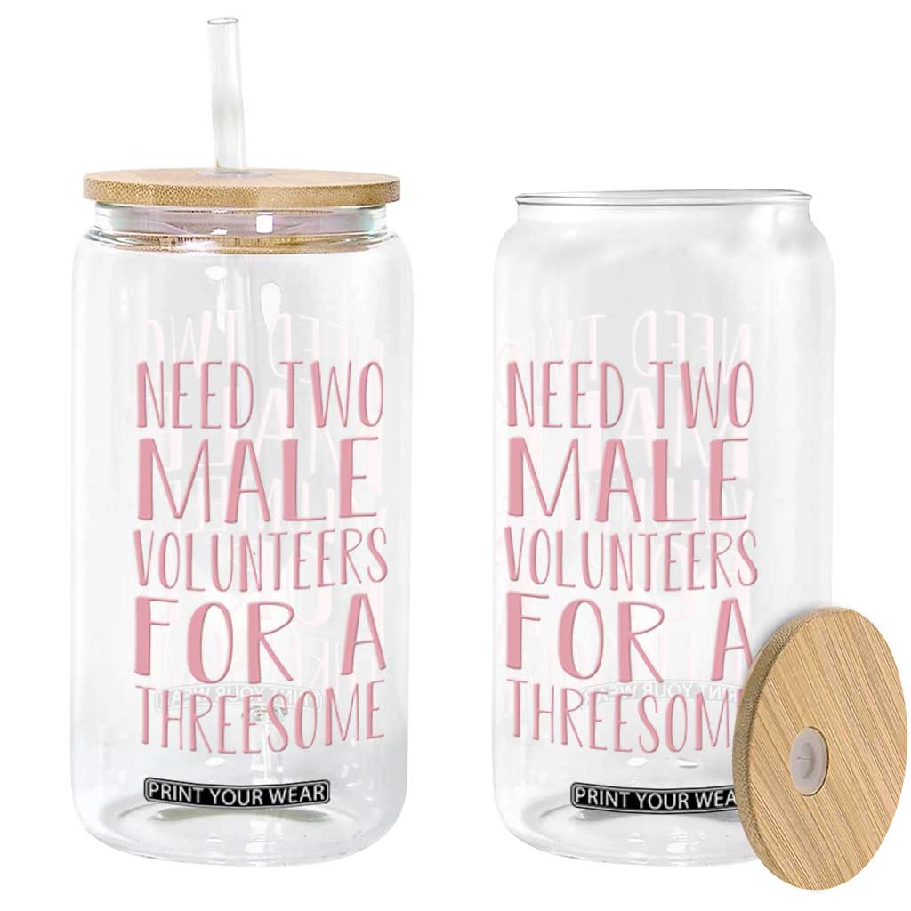 Dirty Joke Gag Gift Glass Can Need Two Male Volunteers For A Threesome TS12 Print Your Wear