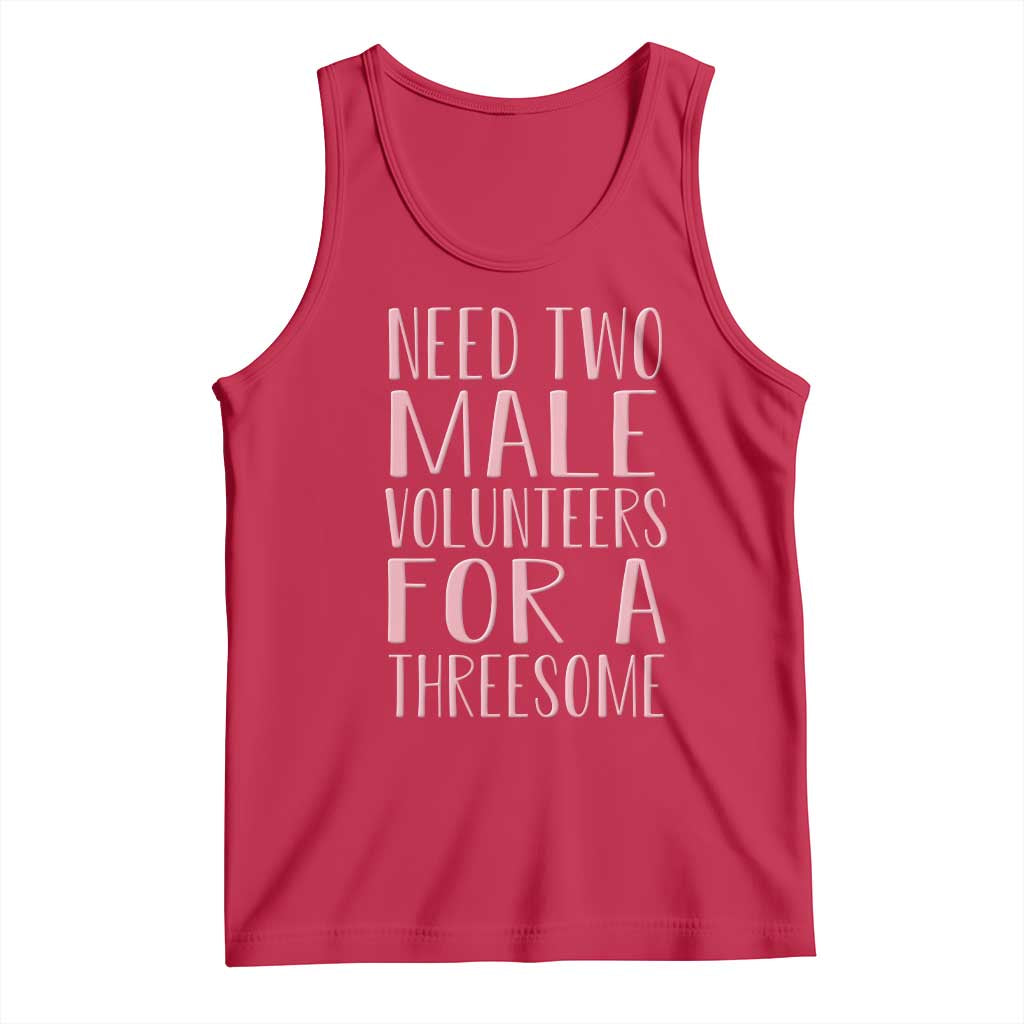 Dirty Joke Gag Gift Tank Top Need Two Male Volunteers For A Threesome TS12 Red Print Your Wear