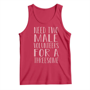 Dirty Joke Gag Gift Tank Top Need Two Male Volunteers For A Threesome TS12 Red Print Your Wear