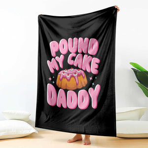 Funny Adult Humor Throw Blanket Pound My Cake Daddy TS12 Print Your Wear