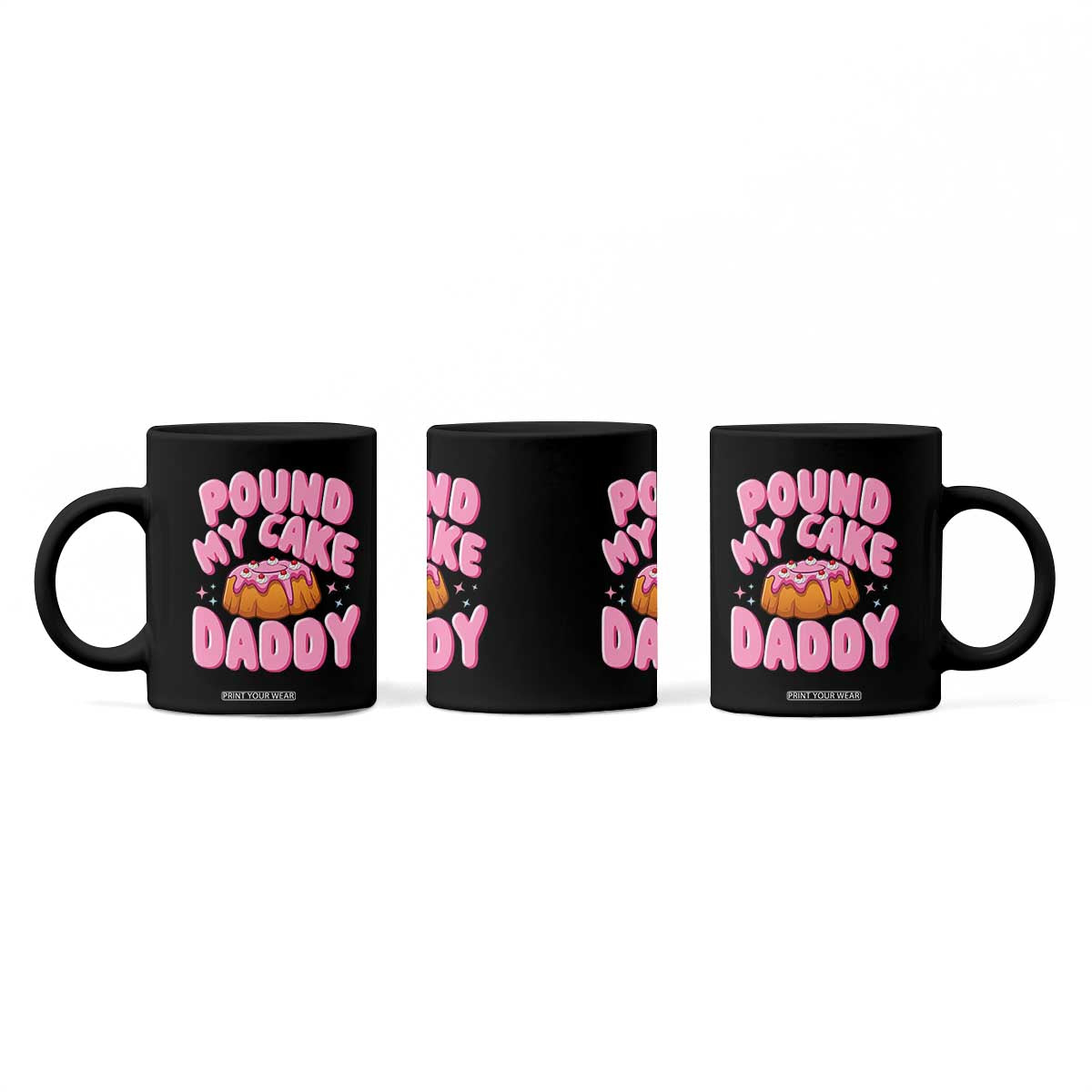 Funny Adult Humor Coffee Mug Pound My Cake Daddy TS12 Print Your Wear