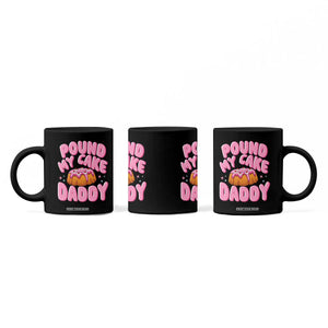 Funny Adult Humor Coffee Mug Pound My Cake Daddy TS12 Print Your Wear