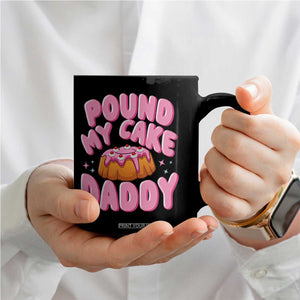 Funny Adult Humor Coffee Mug Pound My Cake Daddy TS12 Print Your Wear