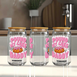 Funny Adult Humor Glass Can Pound My Cake Daddy TS12 Print Your Wear