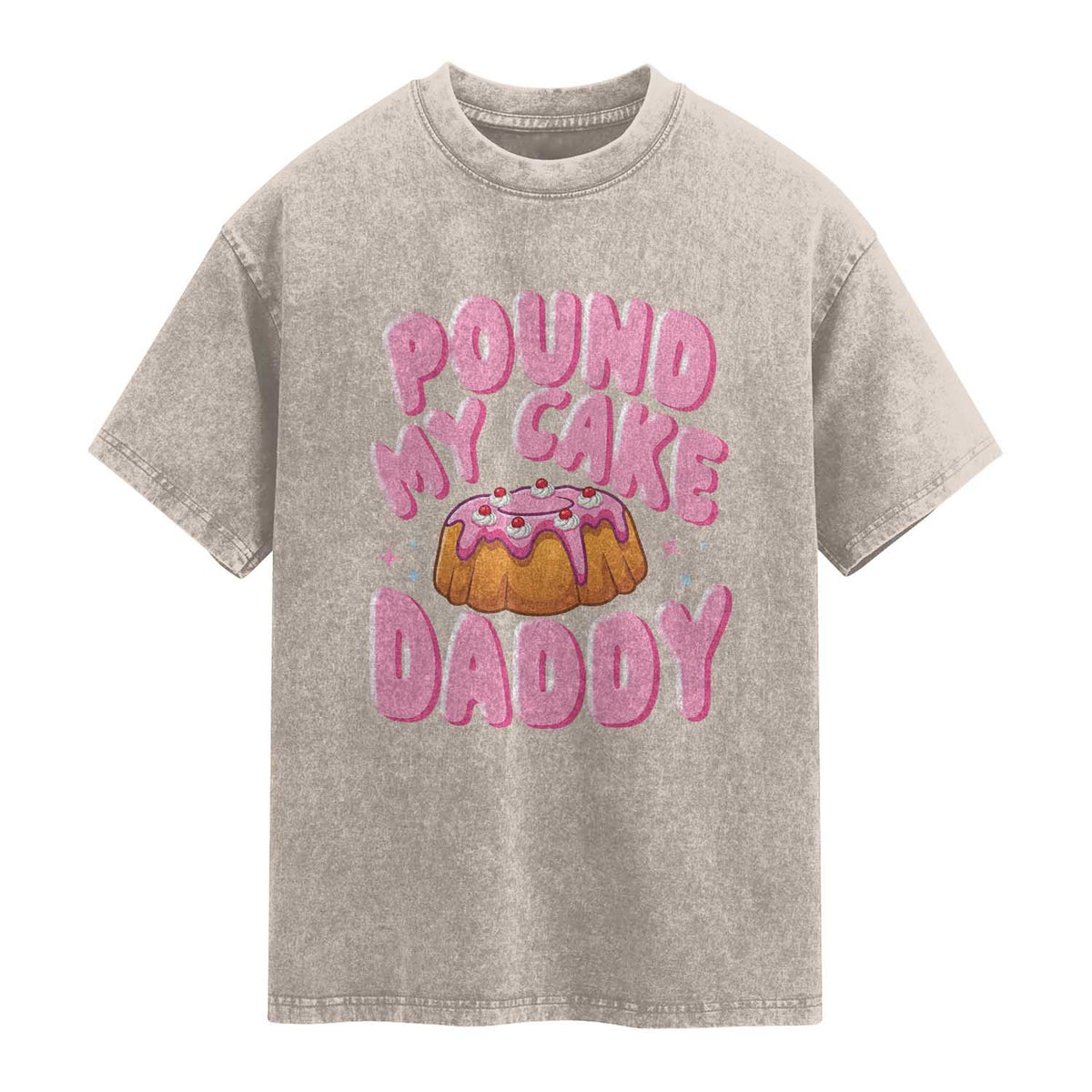 Funny Adult Humor Washed Cotton T-Shirt Pound My Cake Daddy