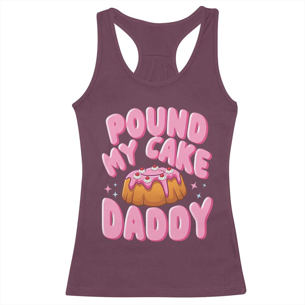 Funny Adult Humor Racerback Tank Top Pound My Cake Daddy TS12 Maroon Print Your Wear