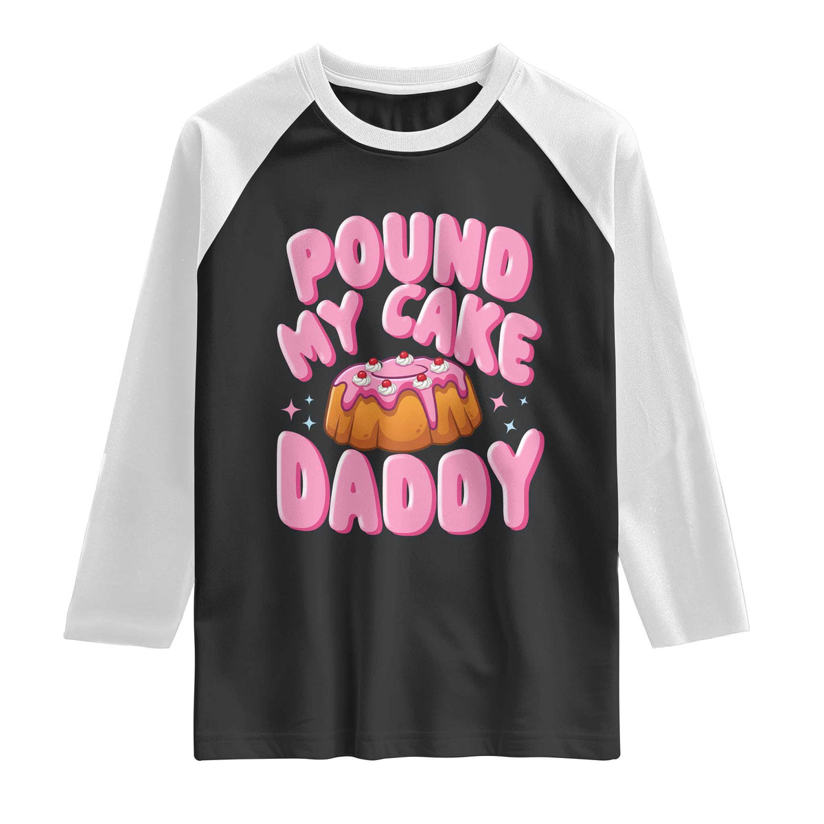 Funny Adult Humor Raglan Shirt Pound My Cake Daddy TS12 Black White Print Your Wear