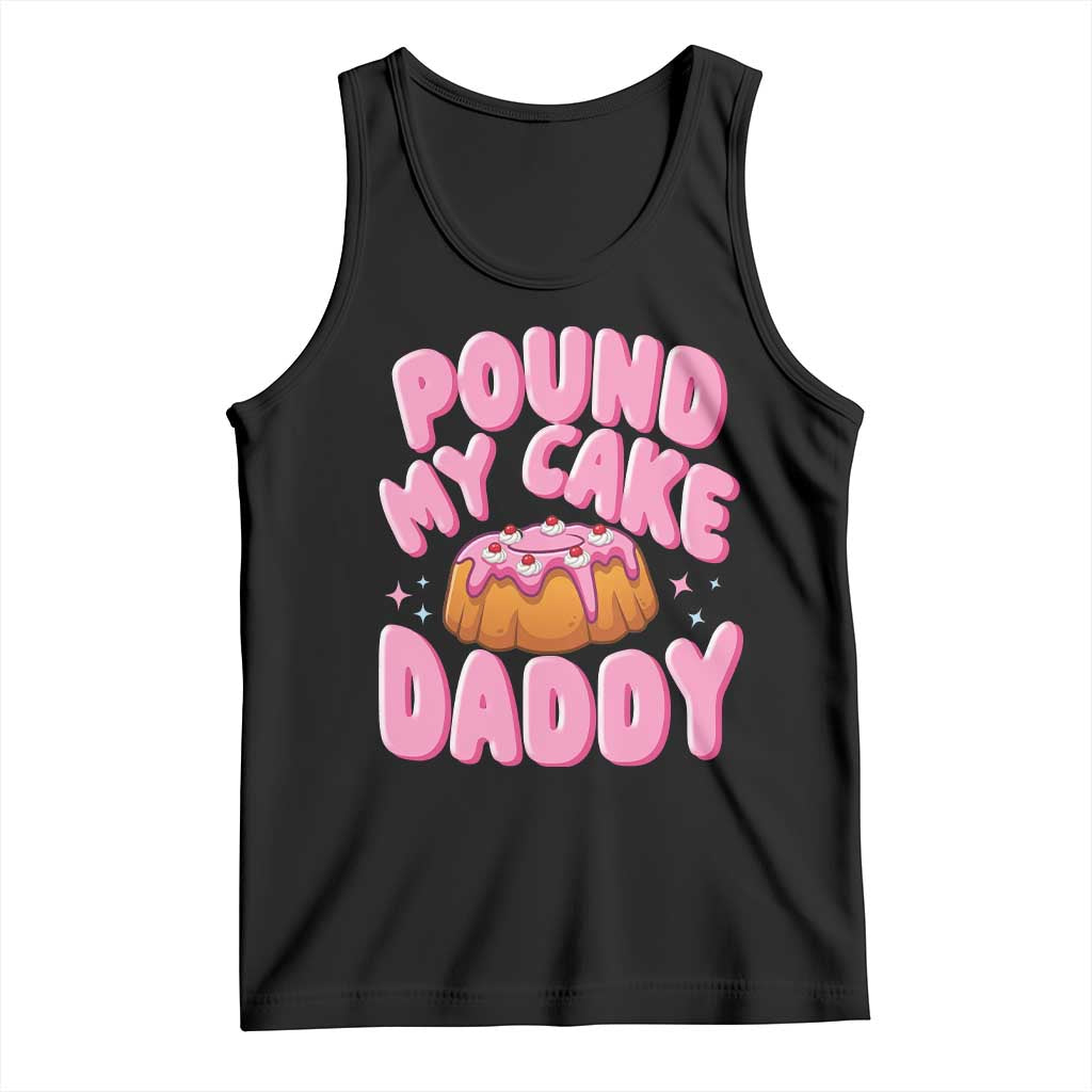 Funny Adult Humor Tank Top Pound My Cake Daddy TS12 Black Print Your Wear
