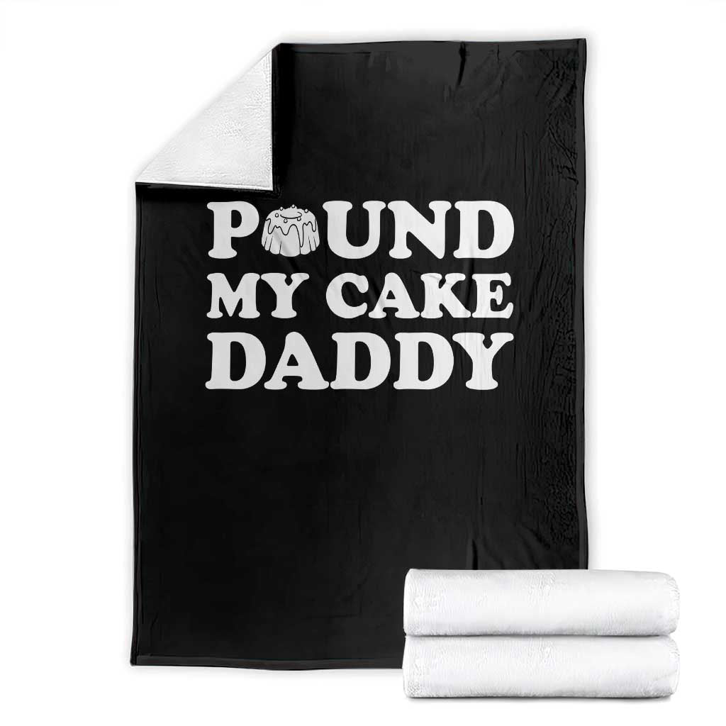Funny Baking Pun Adult Humor Throw Blanket Pound My Cake Daddy TS12 Black Print Your Wear