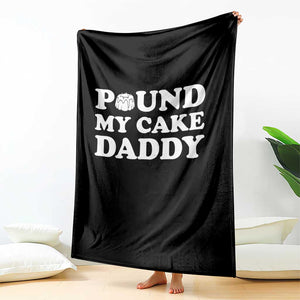 Funny Baking Pun Adult Humor Throw Blanket Pound My Cake Daddy TS12 Print Your Wear