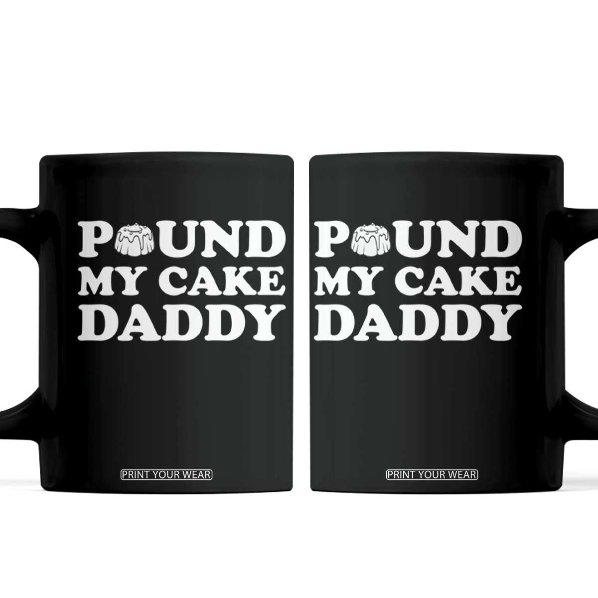 Funny Baking Pun Adult Humor Coffee Mug Pound My Cake Daddy TS12 Black Print Your Wear