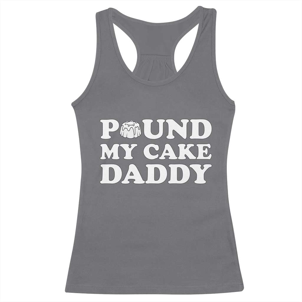 Funny Baking Pun Adult Humor Racerback Tank Top Pound My Cake Daddy TS12 Charcoal Print Your Wear