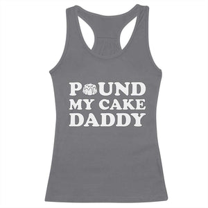 Funny Baking Pun Adult Humor Racerback Tank Top Pound My Cake Daddy TS12 Charcoal Print Your Wear