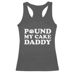 Funny Baking Pun Adult Humor Racerback Tank Top Pound My Cake Daddy TS12 Dark Heather Print Your Wear