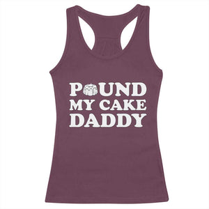 Funny Baking Pun Adult Humor Racerback Tank Top Pound My Cake Daddy TS12 Maroon Print Your Wear