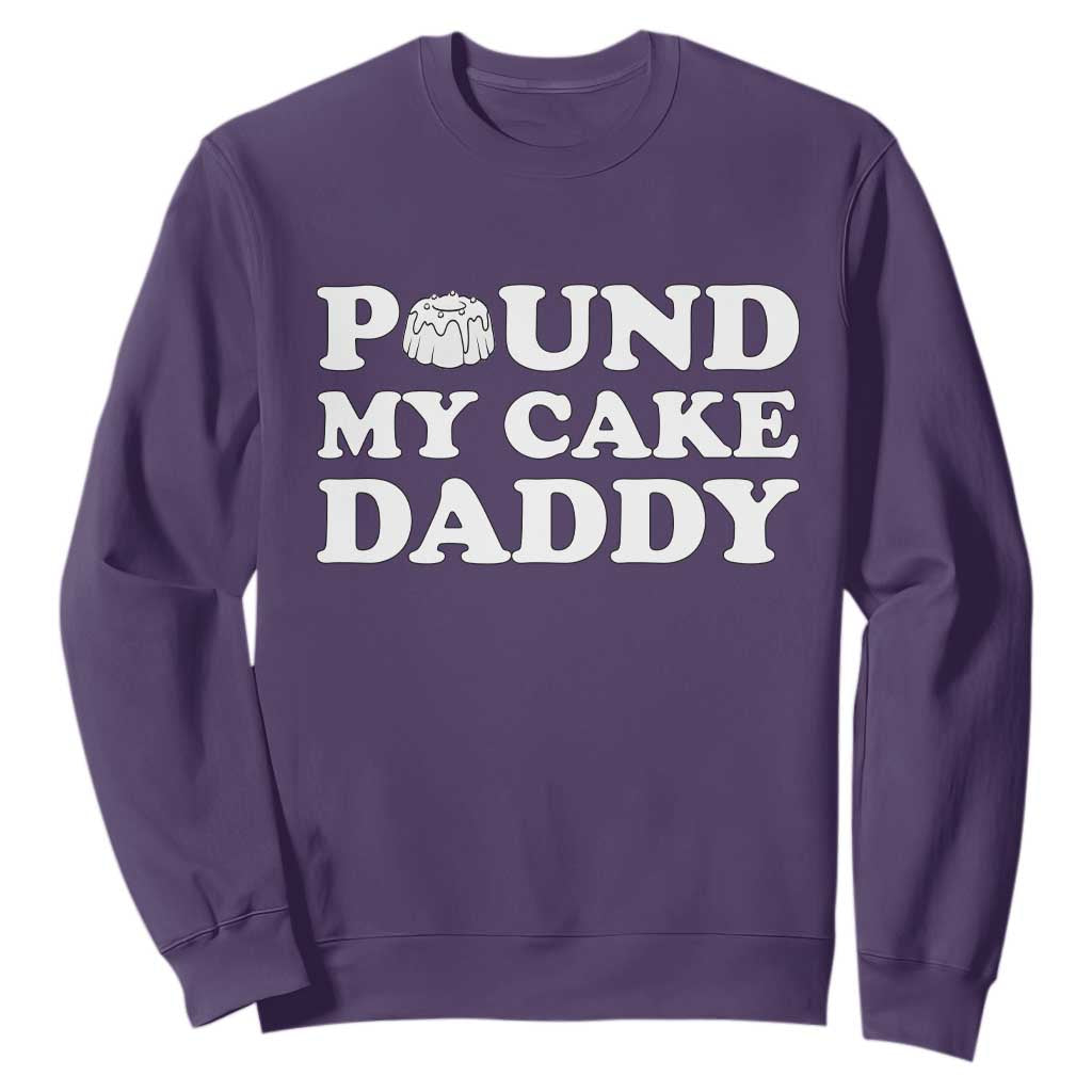 Funny Baking Pun Adult Humor Sweatshirt Pound My Cake Daddy TS12 Purple Print Your Wear