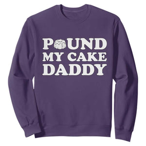 Funny Baking Pun Adult Humor Sweatshirt Pound My Cake Daddy TS12 Purple Print Your Wear