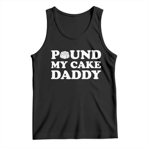 Funny Baking Pun Adult Humor Tank Top Pound My Cake Daddy TS12 Black Print Your Wear